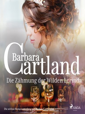 cover image of Die Zähmung der Wilden Lorinda (Die zeitlose Romansammlung von Barbara Cartland 19)